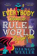 Image for "Everybody Wants to Rule the World Except Me"