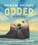 Image for "Odder: An Otter&#039;s Story (Picture Book)"